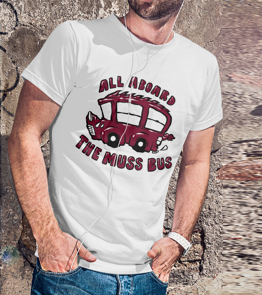 All Aboard The Muss Bus T-Shirt