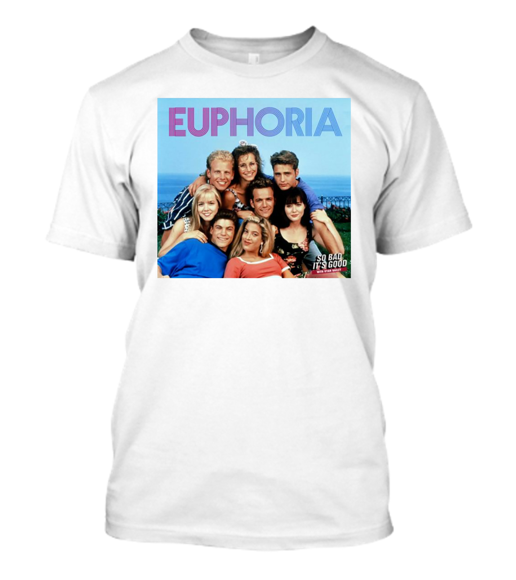 Euphoria So Bad It's Good 90210 T-Shirt