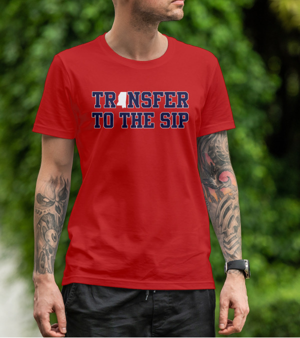 Transfer To The Sip Mississippi Logo T-Shirt
