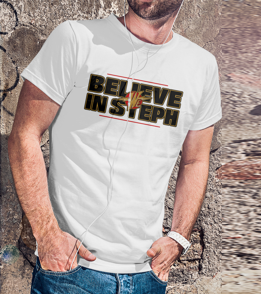 Warriors We Believe In Steph Basketball T-Shirt