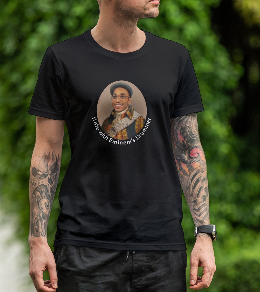 We're With Eminem's Drummer Portrait Oval Frame T-Shirt