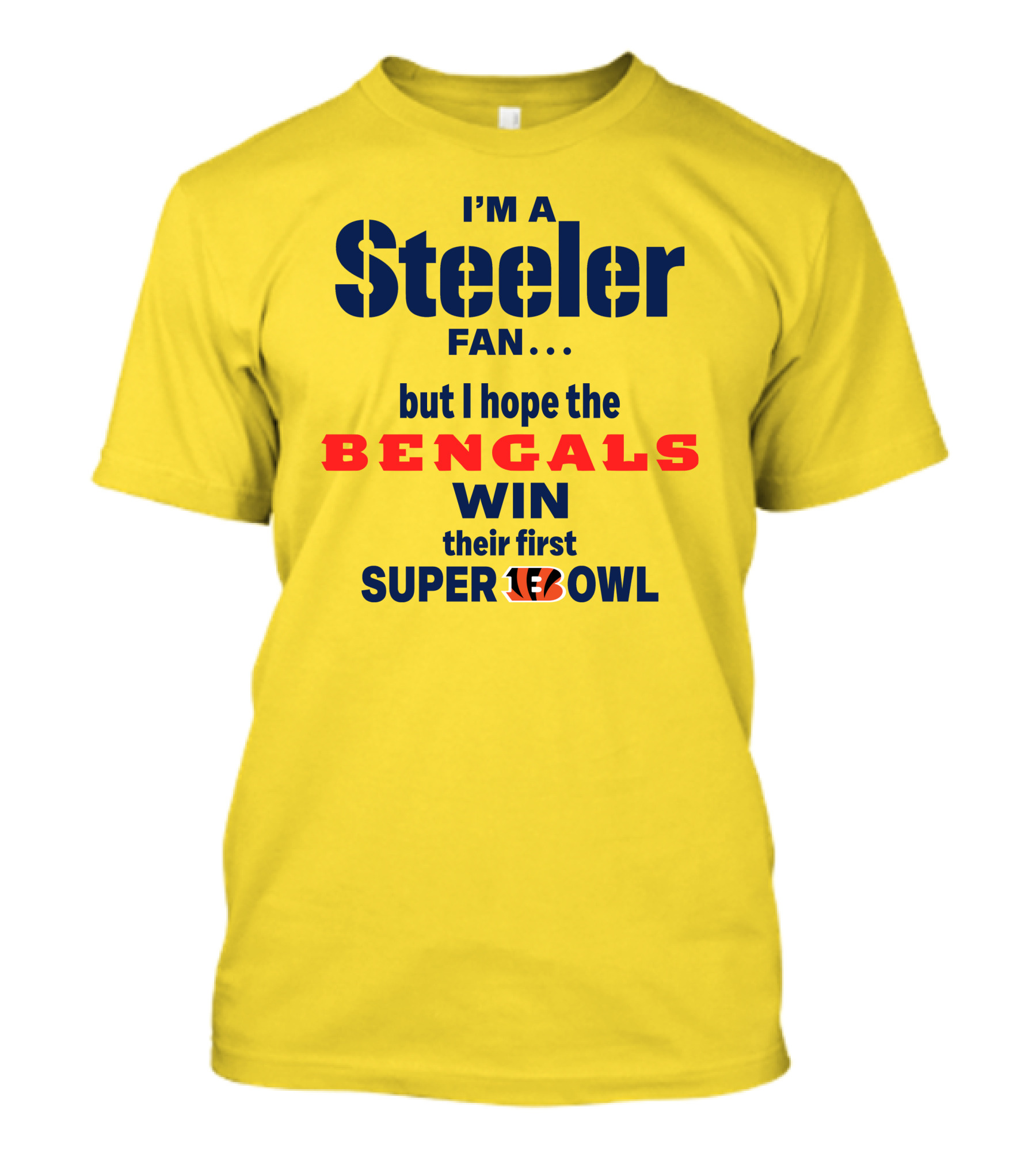 I’m A Steeler Fan But I Hope The Bengals Win Their First Super Bowl T-Shirt