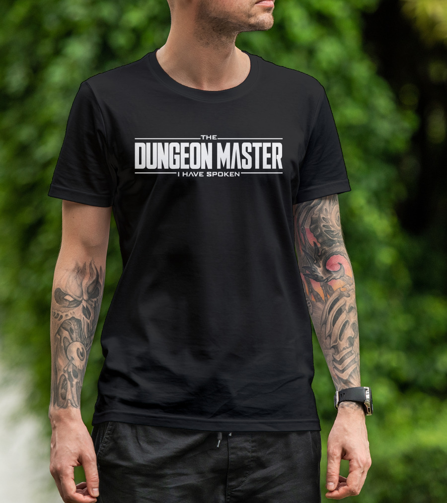 The Dungeon Master I Have Spoken Role-Playing Authority T-Shirt