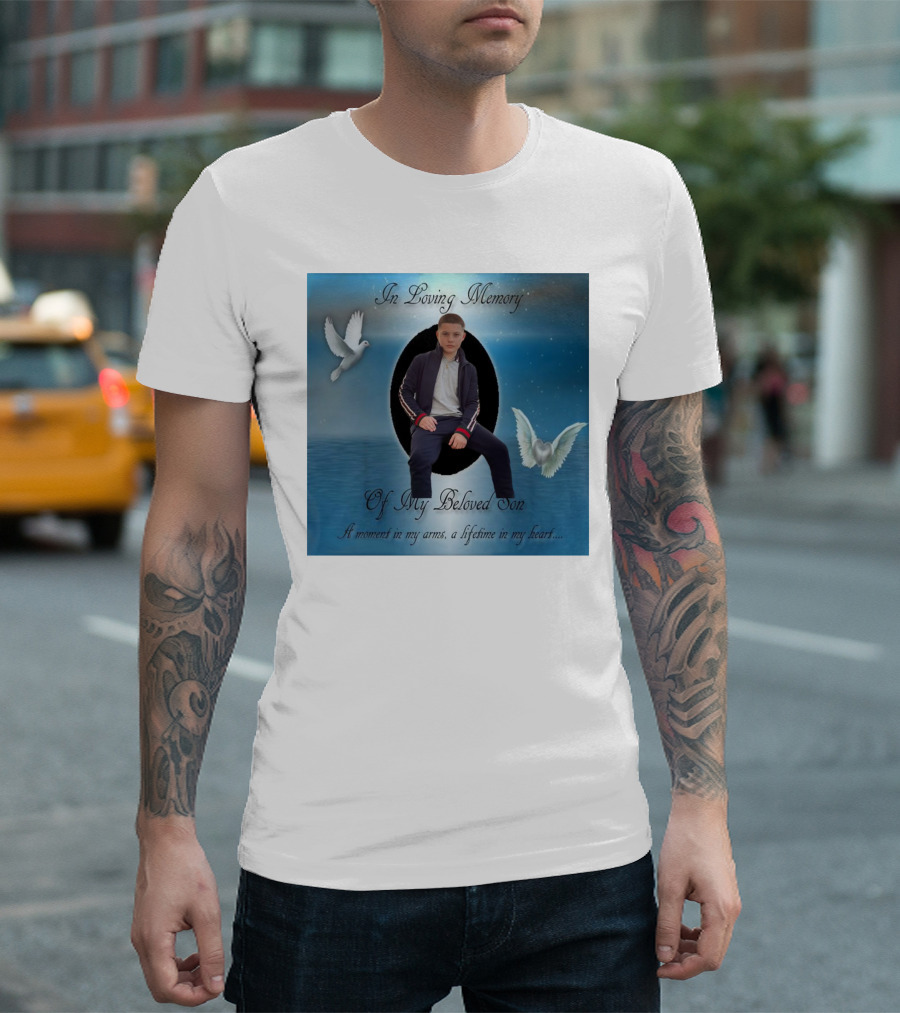 In Loving Memory Of My Beloved Son A Moment In My Arms A Lifetime In My Heart T-Shirt