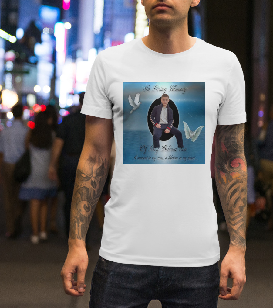 In Loving Memory Of My Beloved Son A Moment In My Arms A Lifetime In My Heart T-Shirt