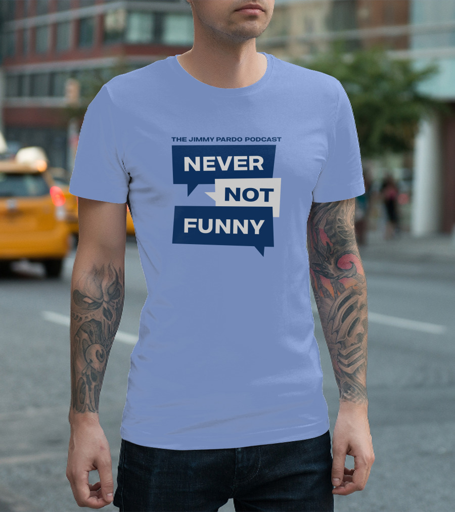 The Jimmy Pardo Podcast Never Not Funny T-Shirt