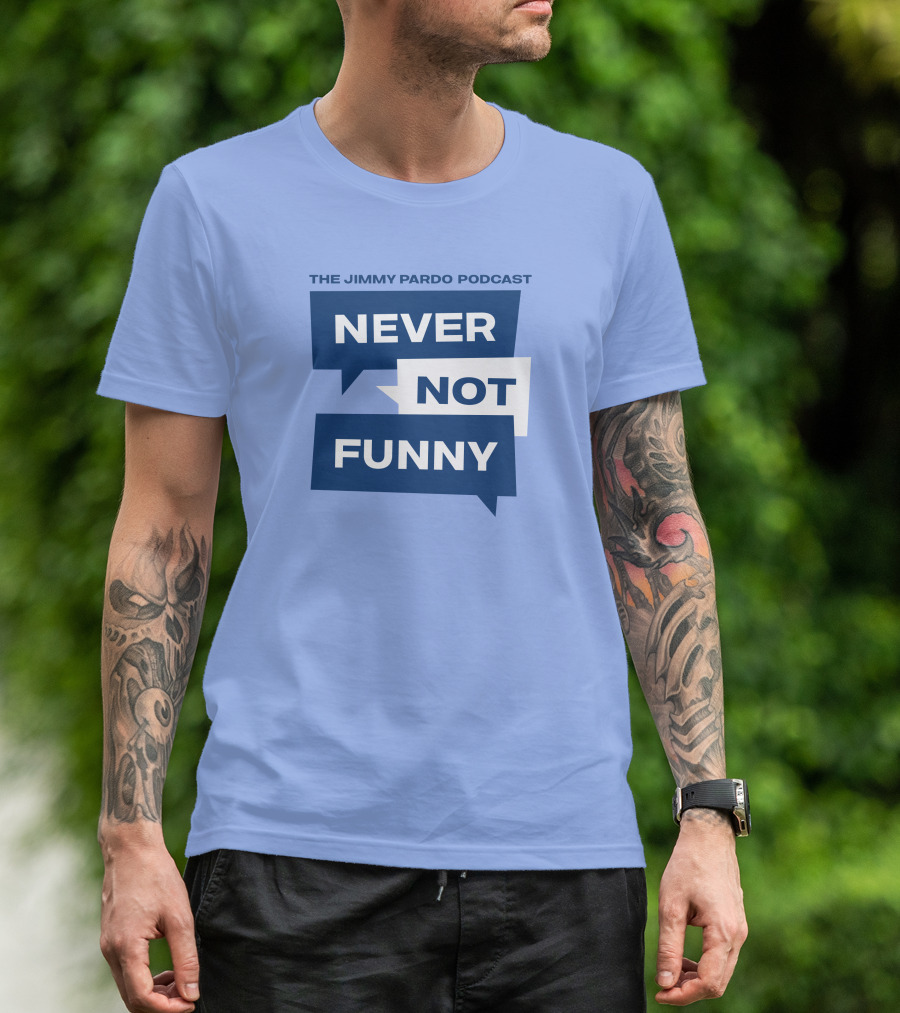 The Jimmy Pardo Podcast Never Not Funny T-Shirt