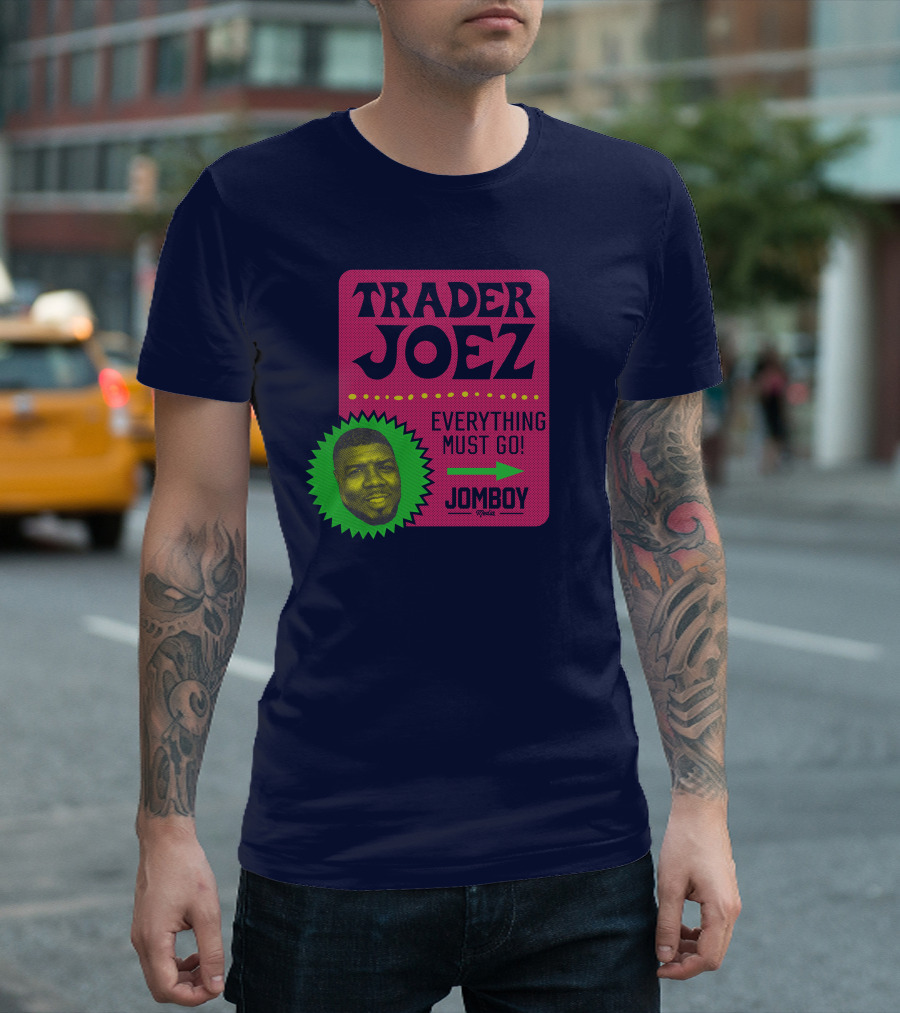 Trader Joez Everything Must Go Jomboy Media T-Shirt