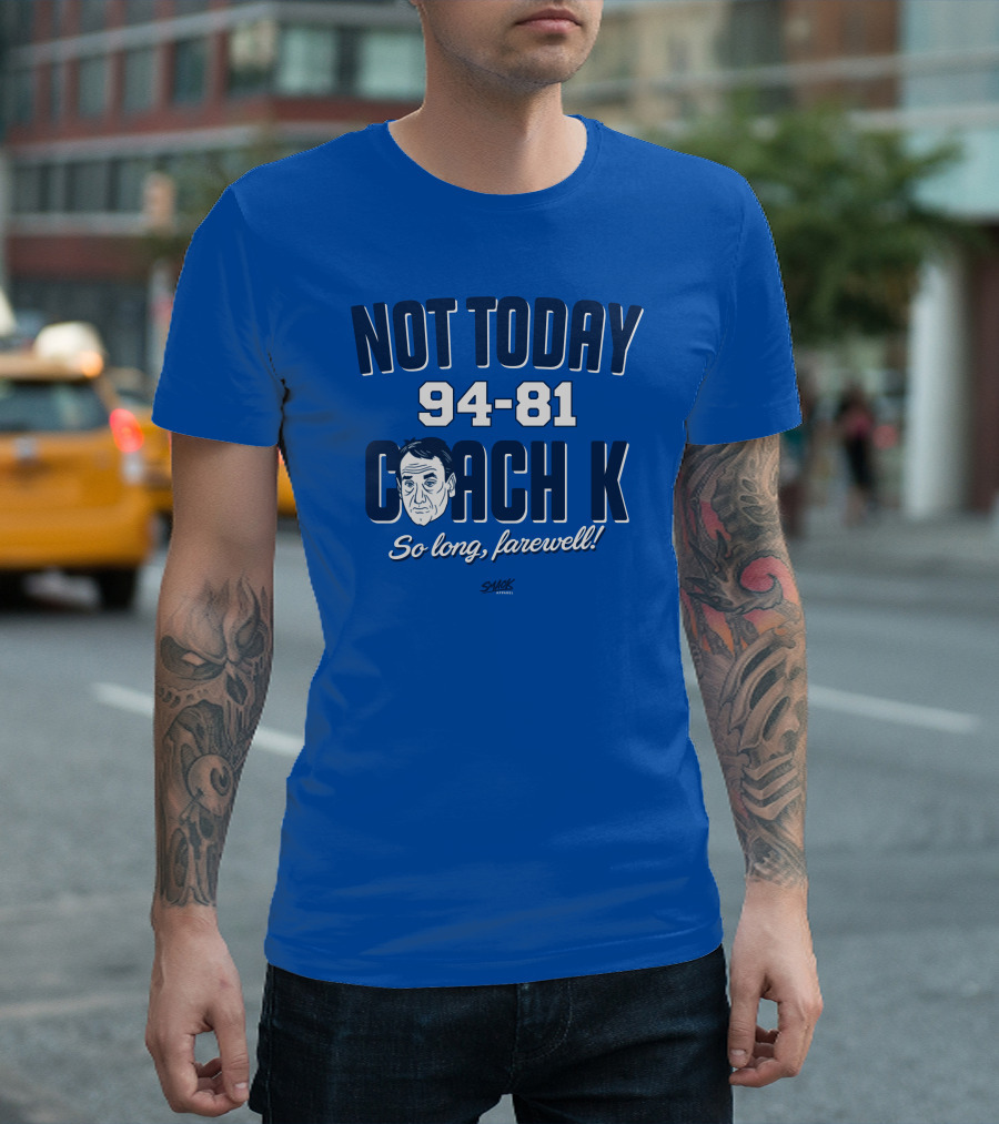 Not Today 94-81 Coach K So Long Farewell T-Shirt