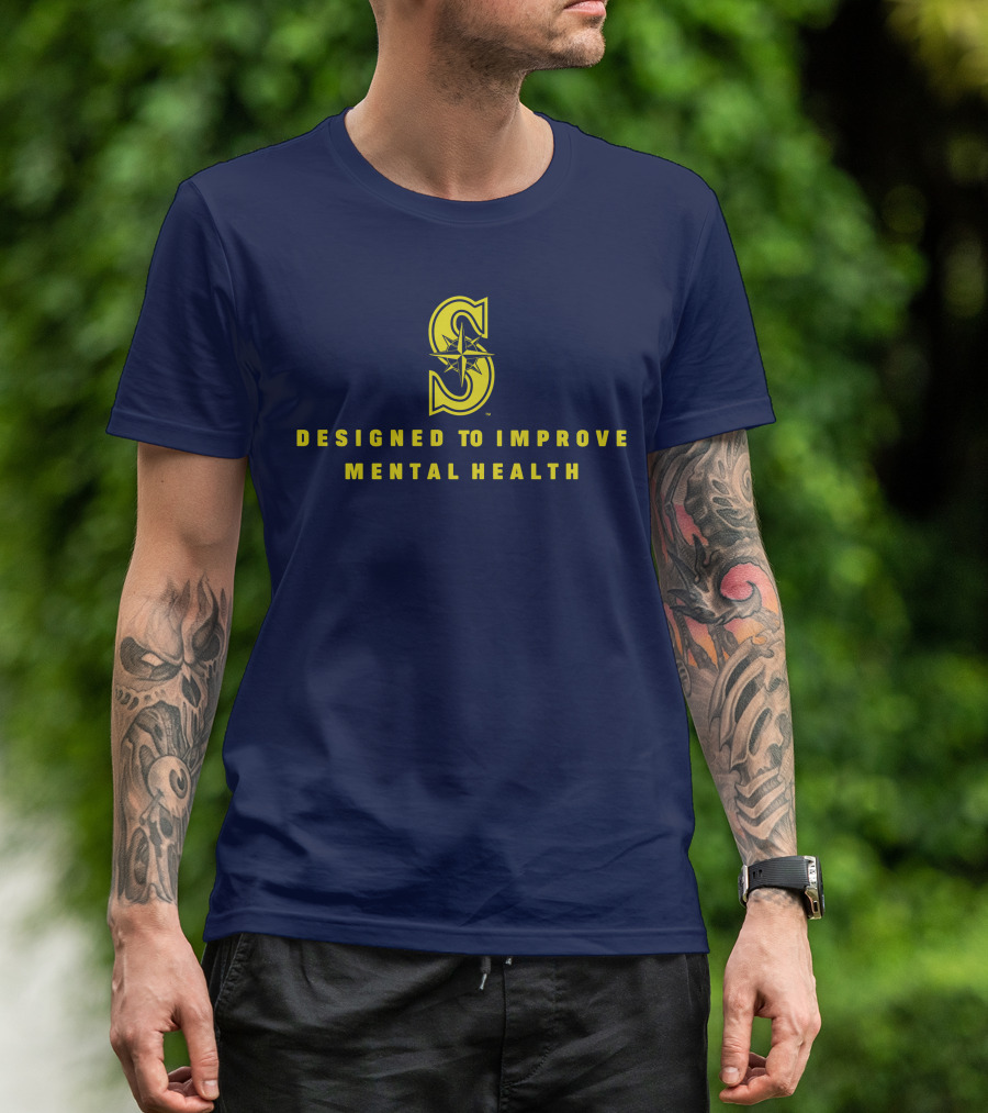 Seattle Mariners Designed To Improve Mental Health T-Shirt