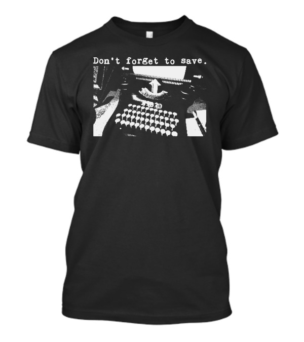 Don't Forget To Save Vintage Typewriter T-Shirt
