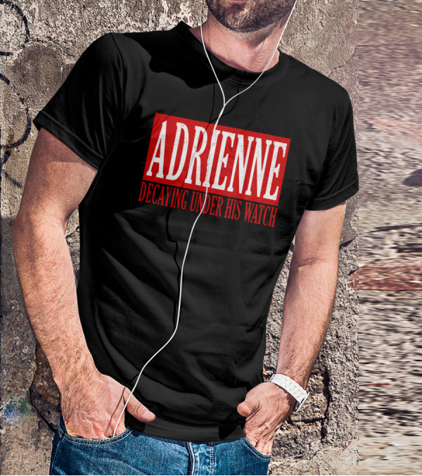 Adrienne Decaying Under His Watch T-Shirt