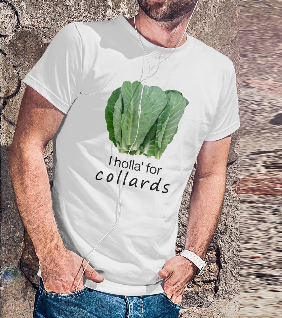 I Holla For Collards With Fresh Green Leafy Vegetables T-Shirt