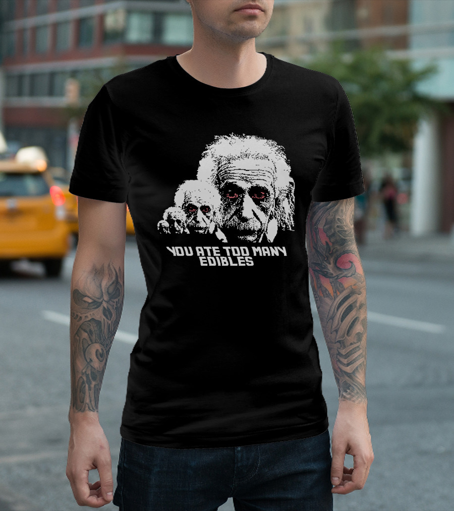 You Ate Too Many Edibles Black and White Einstein Zombie T-Shirt