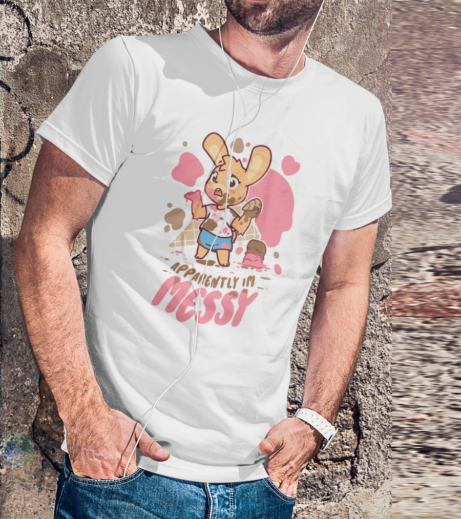 Messy Ice Cream Bunny Adventure - Apparently I'm Messy T-Shirt