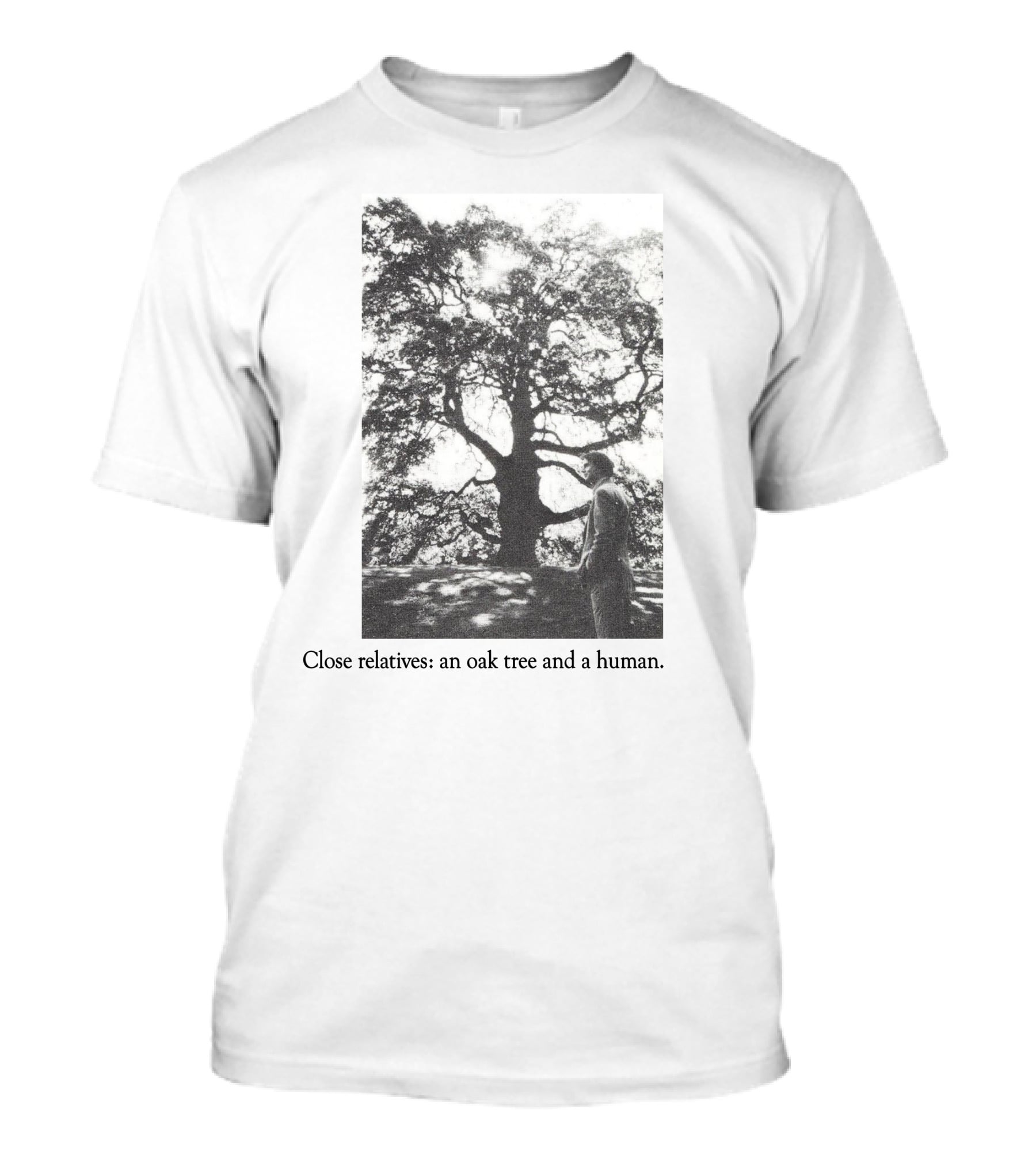 Close Relatives An Oak Tree And A Human T-Shirt