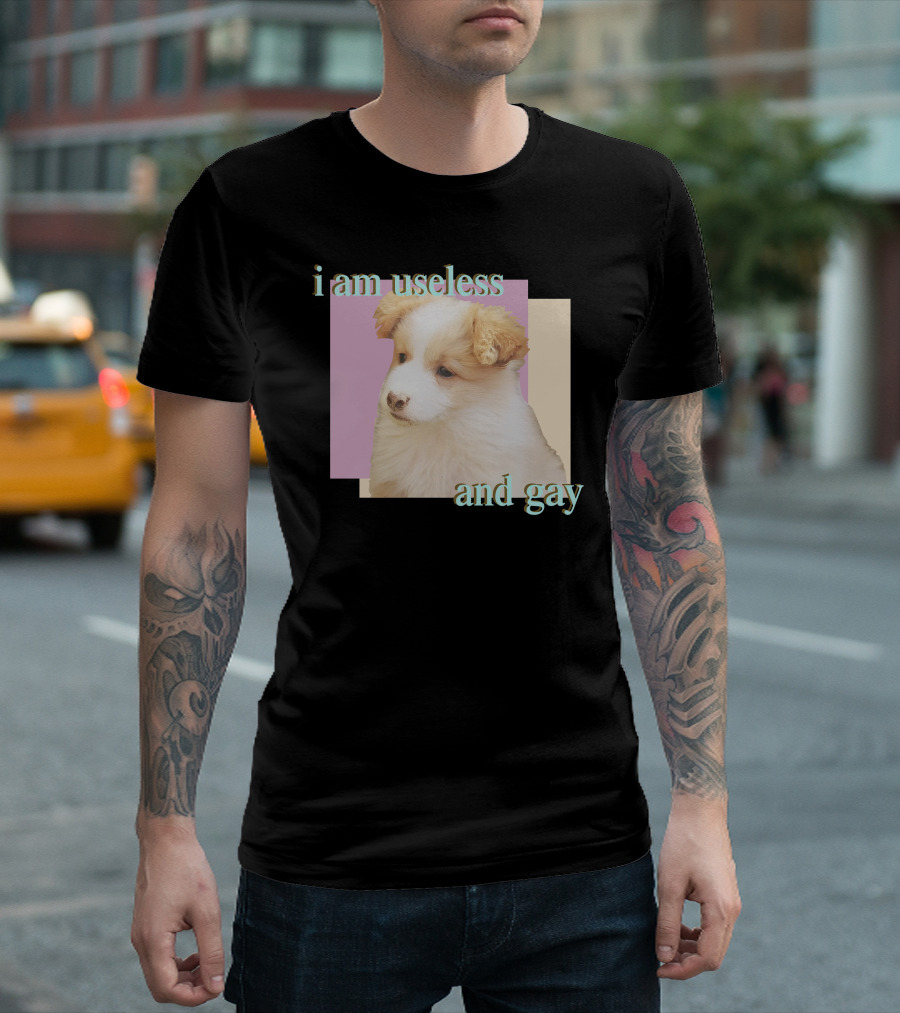 I Am Useless And Gay Fluffy Puppy T-Shirt