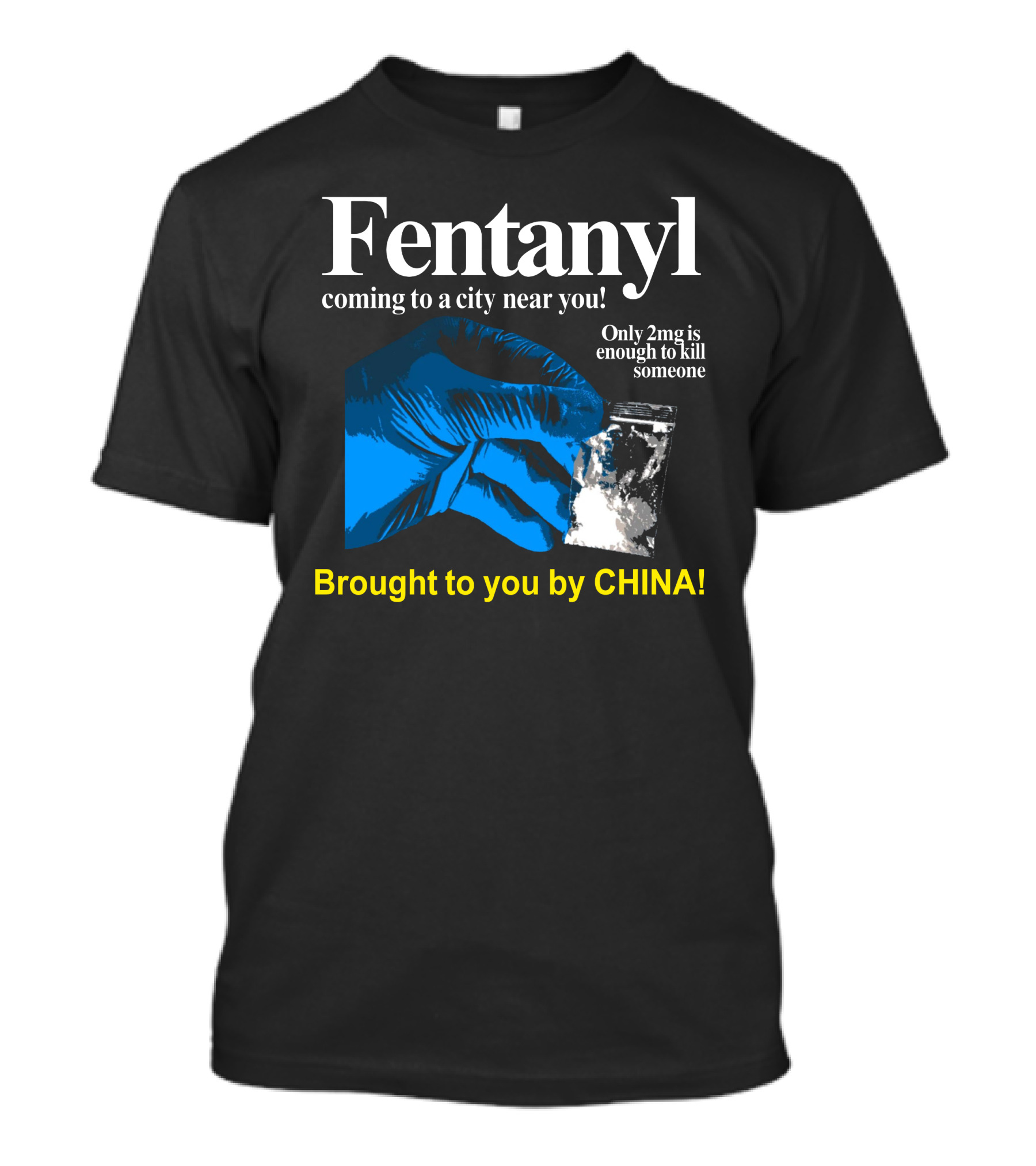 Fentanyl Coming To A City Near You Brought To You By China T-Shirt