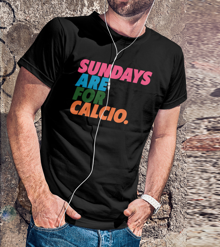 Sundays Are For Calcio Vibrant Text T-Shirt