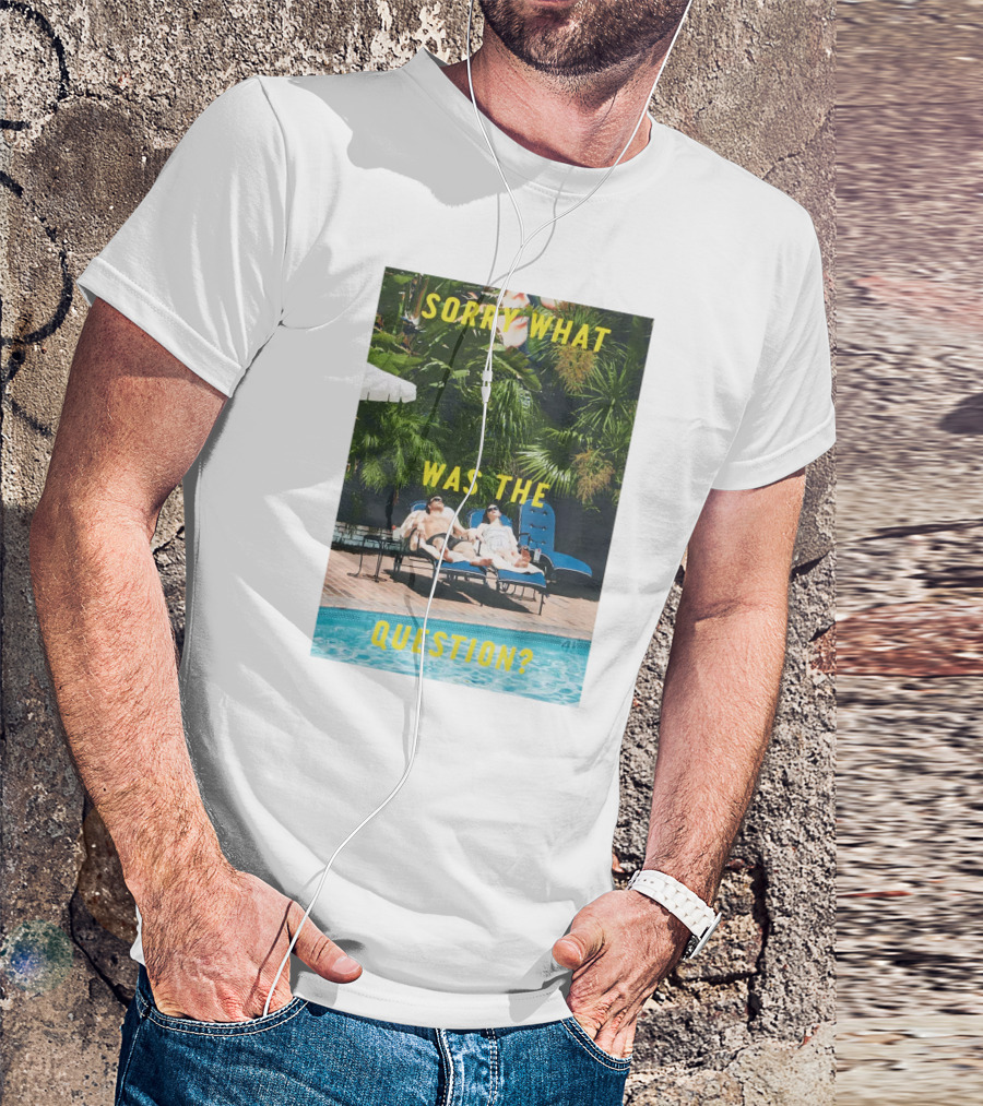 SORRY WHAT WAS THE QUESTION POOL LOUNGE SCENE T-Shirt