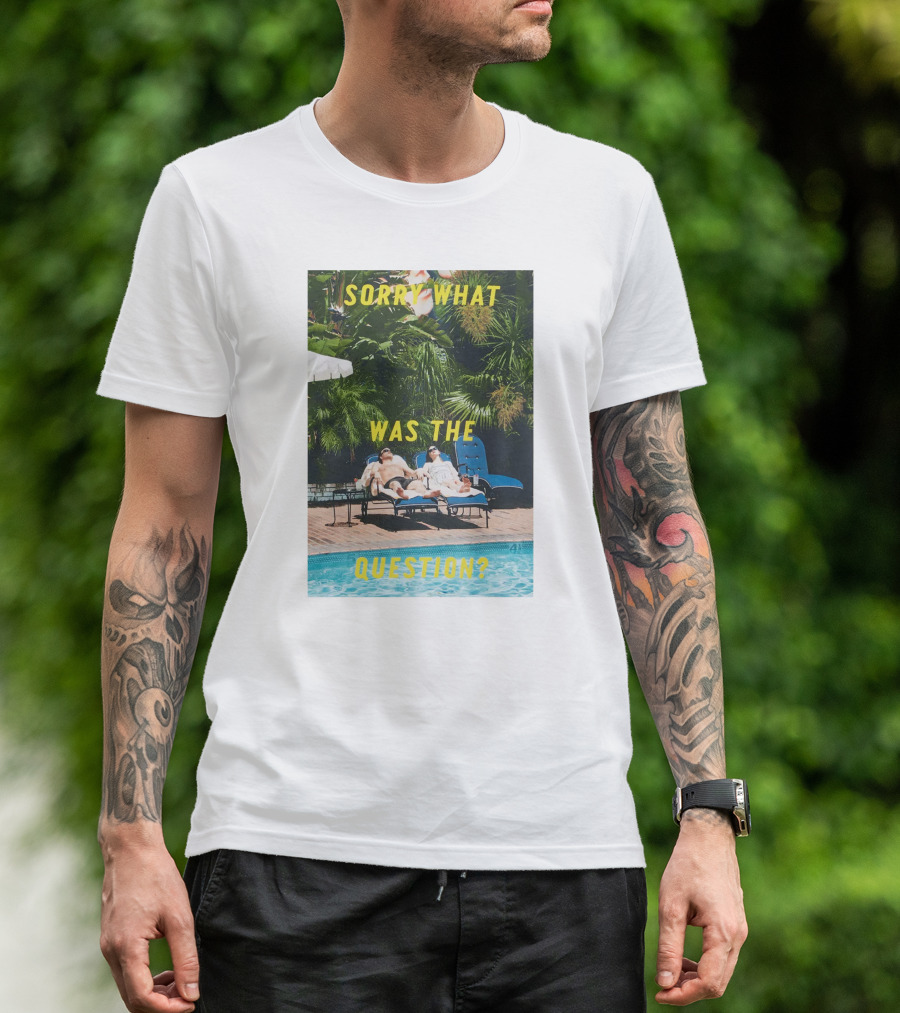 SORRY WHAT WAS THE QUESTION POOL LOUNGE SCENE T-Shirt