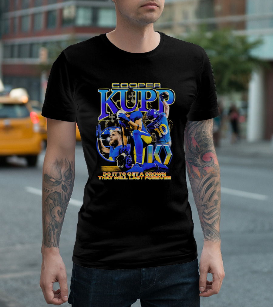 Cooper Kupp Big Game Do It To Get A Crown That Will Last Forever T-Shirt