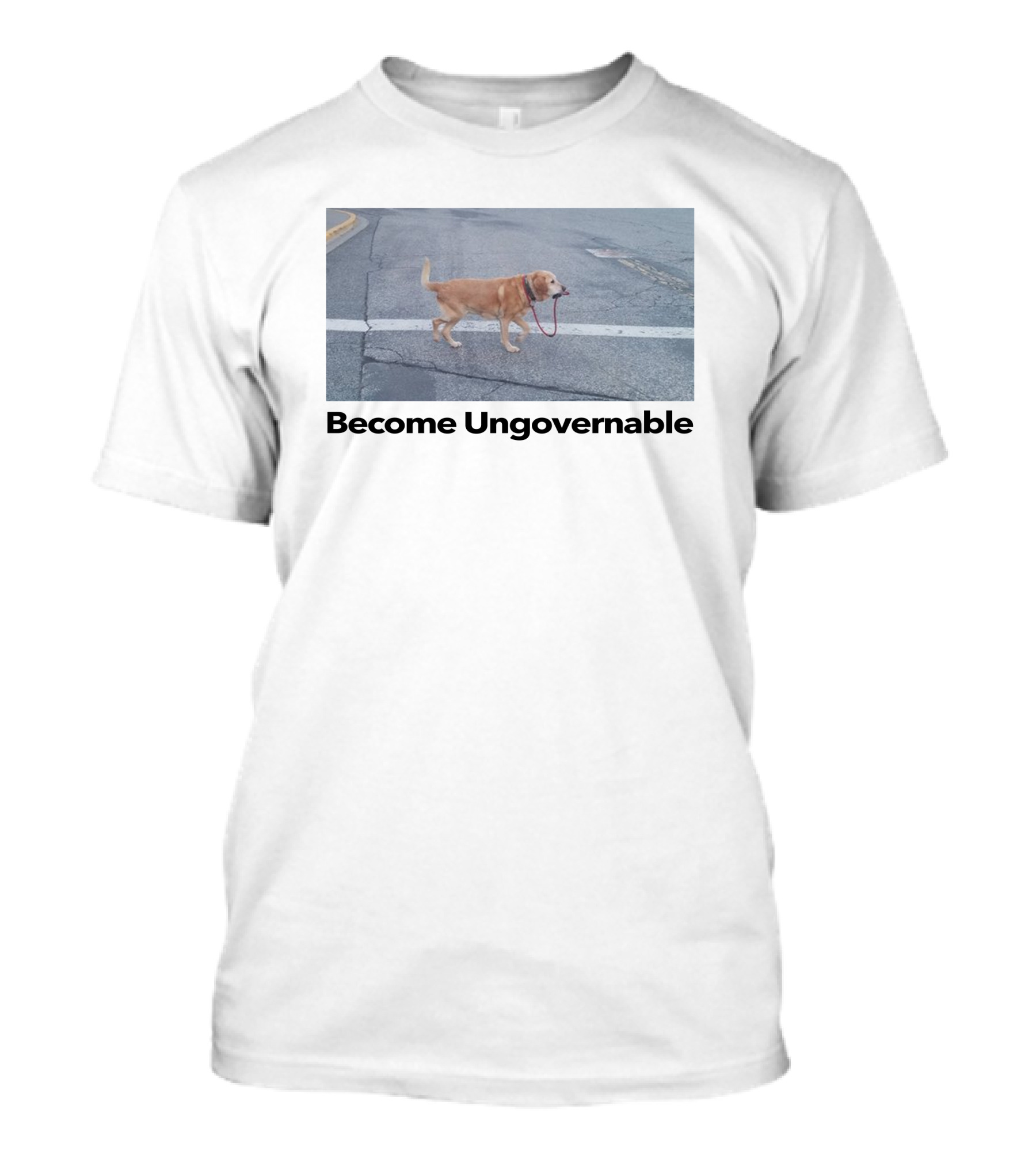 Shitheadsteve Merch Become Ungovernable Dog Holding Leash T-Shirt