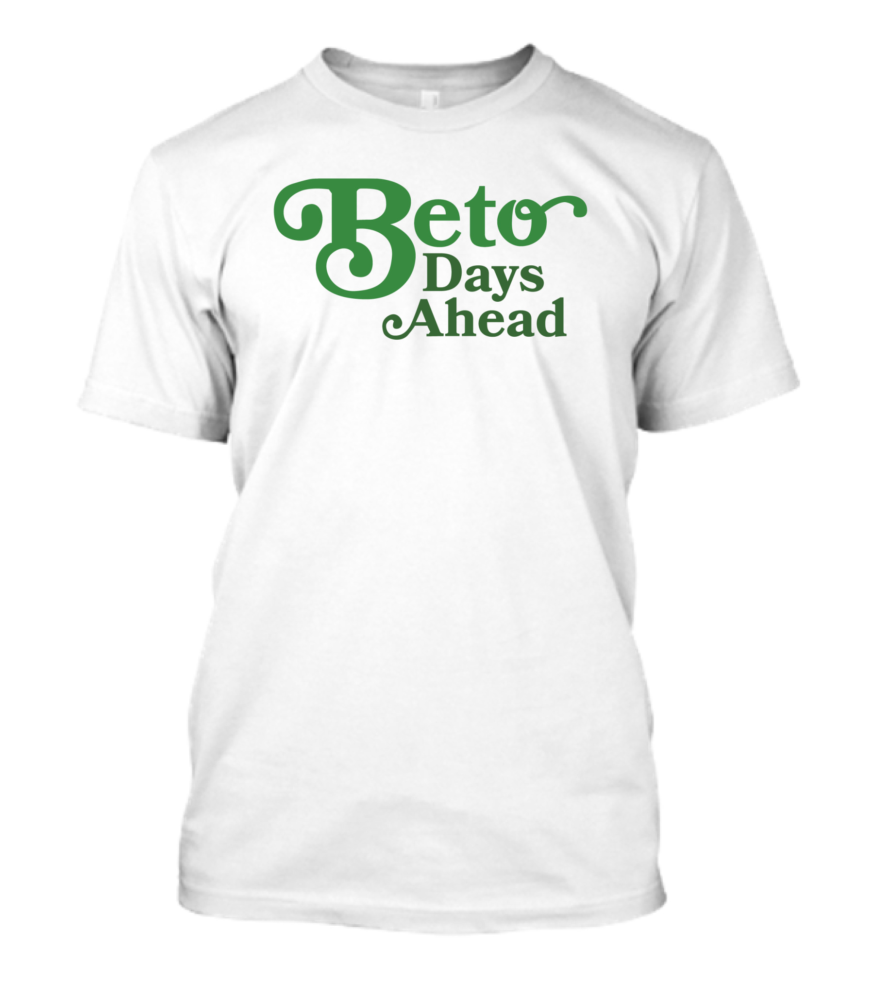 Beto Days Ahead T-Shirt