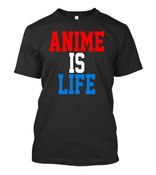 Anime Is Life T-Shirt