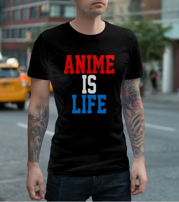 Anime Is Life T-Shirt