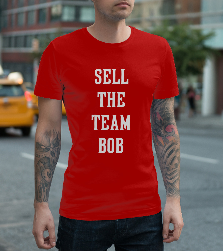 Sell The Team Bob LFG Cincy Store T-Shirt