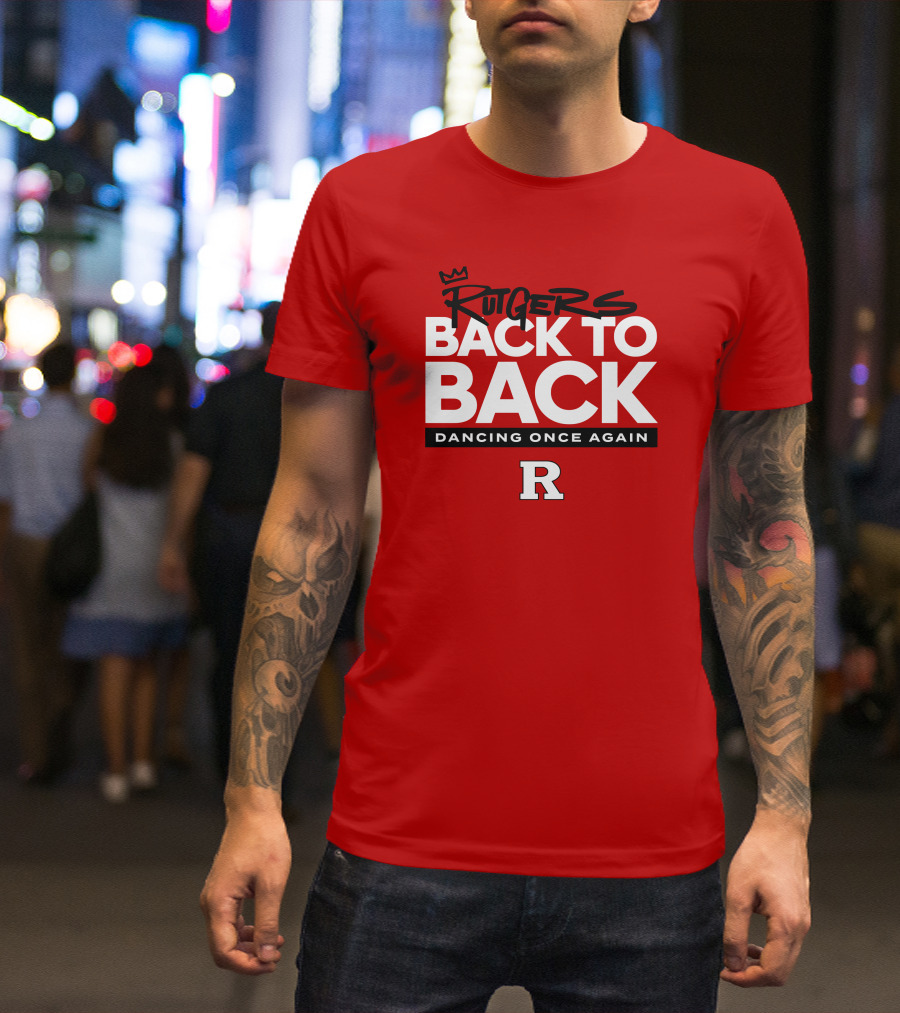 Rutgers Back To Back Dancing Once Again R T-Shirt