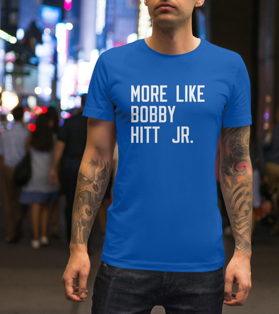 More Like Bobby Hitt Jr Molls T-Shirt