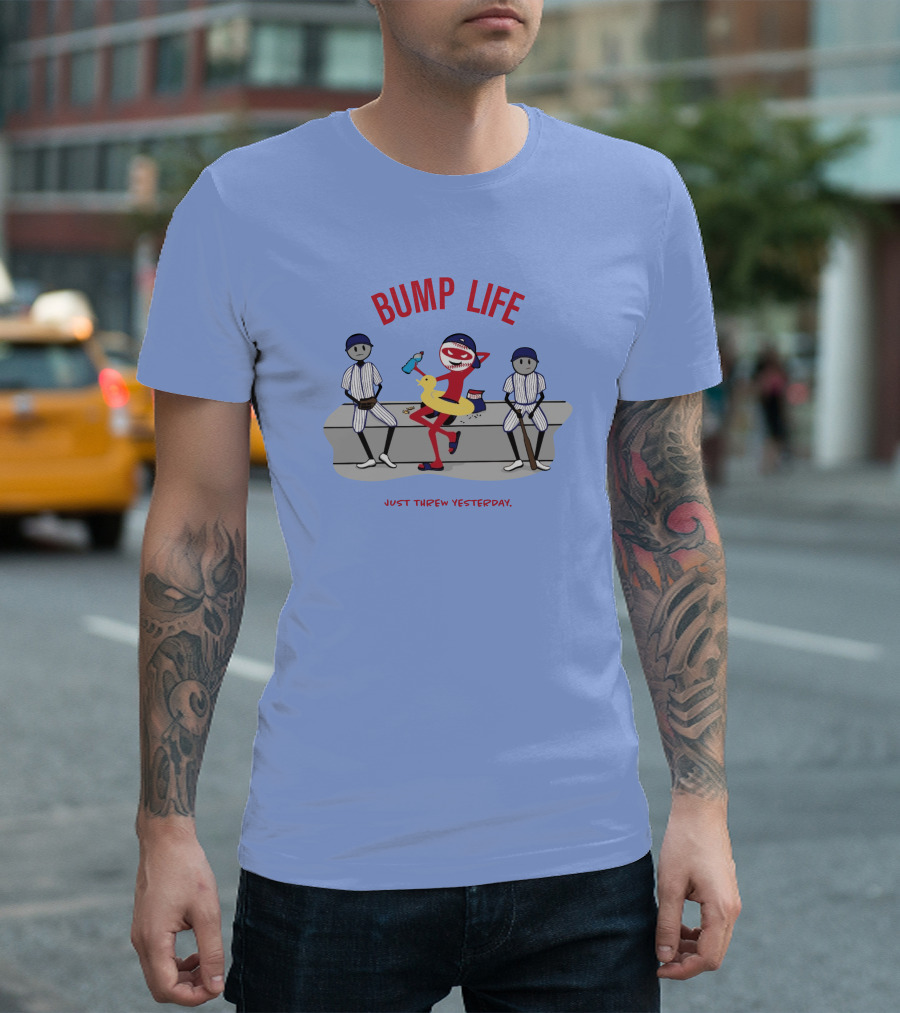 Bump Life Just Threw Yesterday Rob Friedman Baseball Humor Bench Scene T-Shirt
