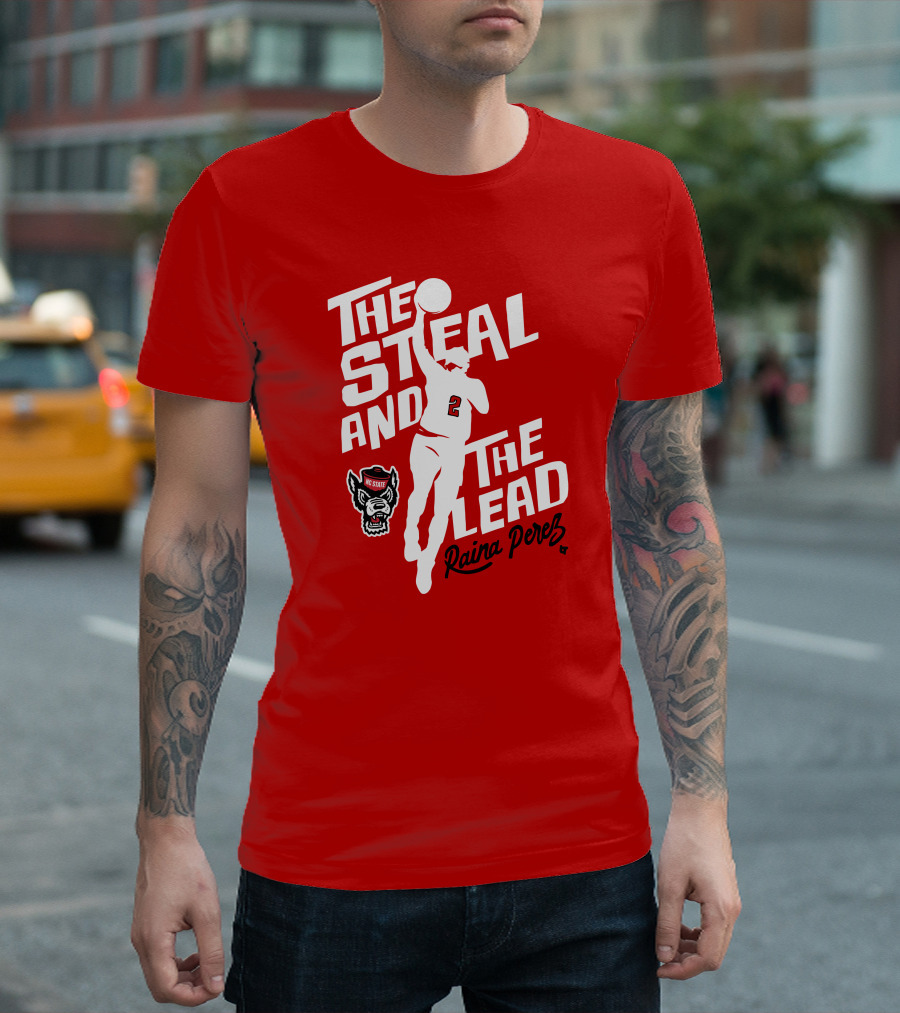 The Steal And The Lead Raina Perez NC State Wolfpack Basketball T-Shirt