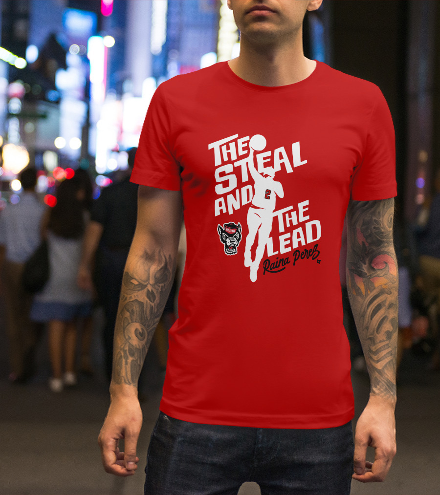 The Steal And The Lead Raina Perez NC State Wolfpack Basketball T-Shirt