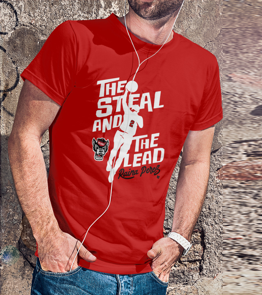 The Steal And The Lead Raina Perez NC State Wolfpack Basketball T-Shirt