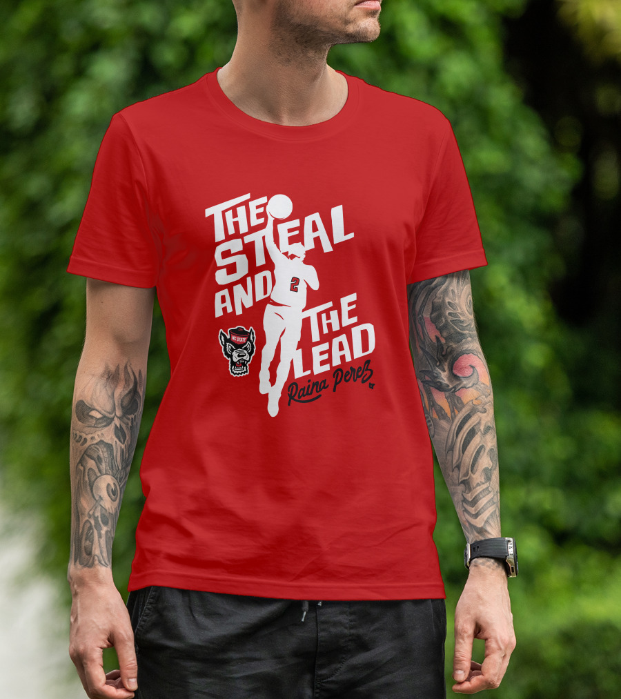 The Steal And The Lead Raina Perez NC State Wolfpack Basketball T-Shirt