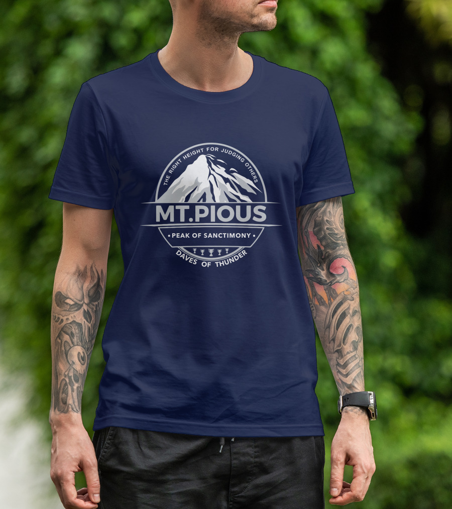 Mt.Pious The Right Height For Judging Others Peak Of Sanctimony Daves Of Thunder T-Shirt