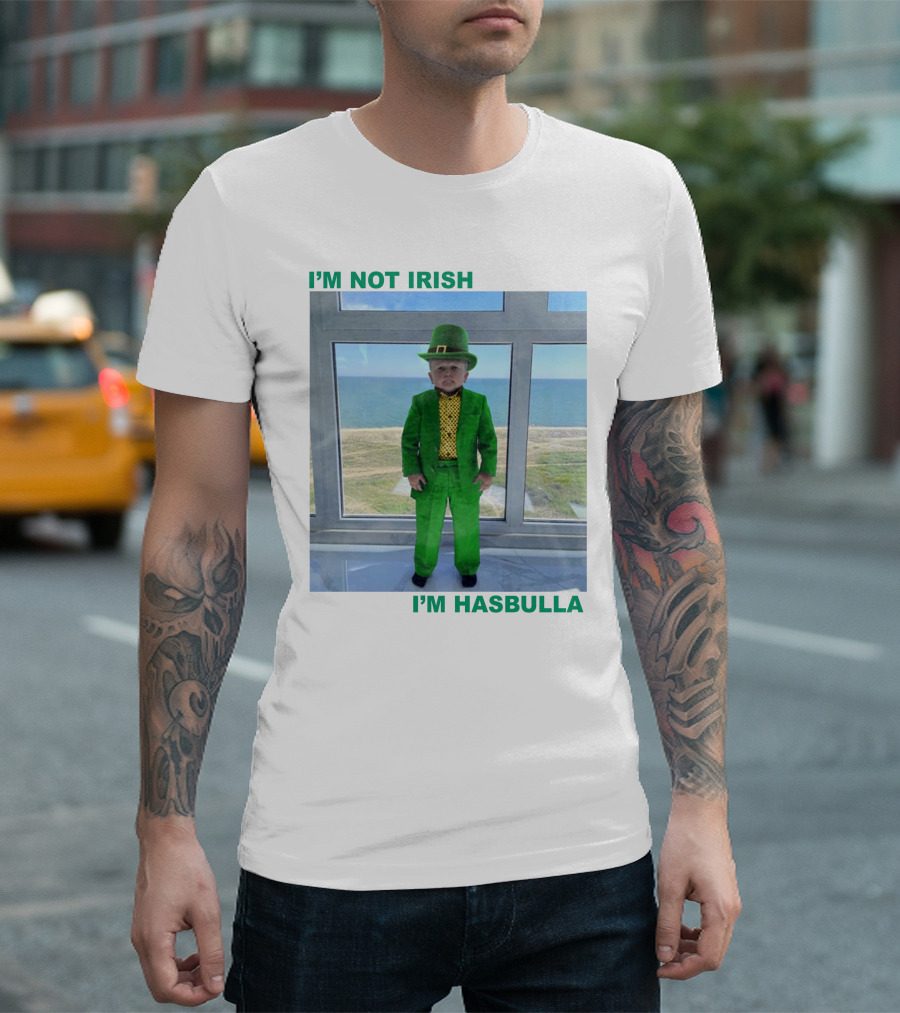 I'm Not Irish I'm Hasbulla St. Patrick's Day T-Shirt