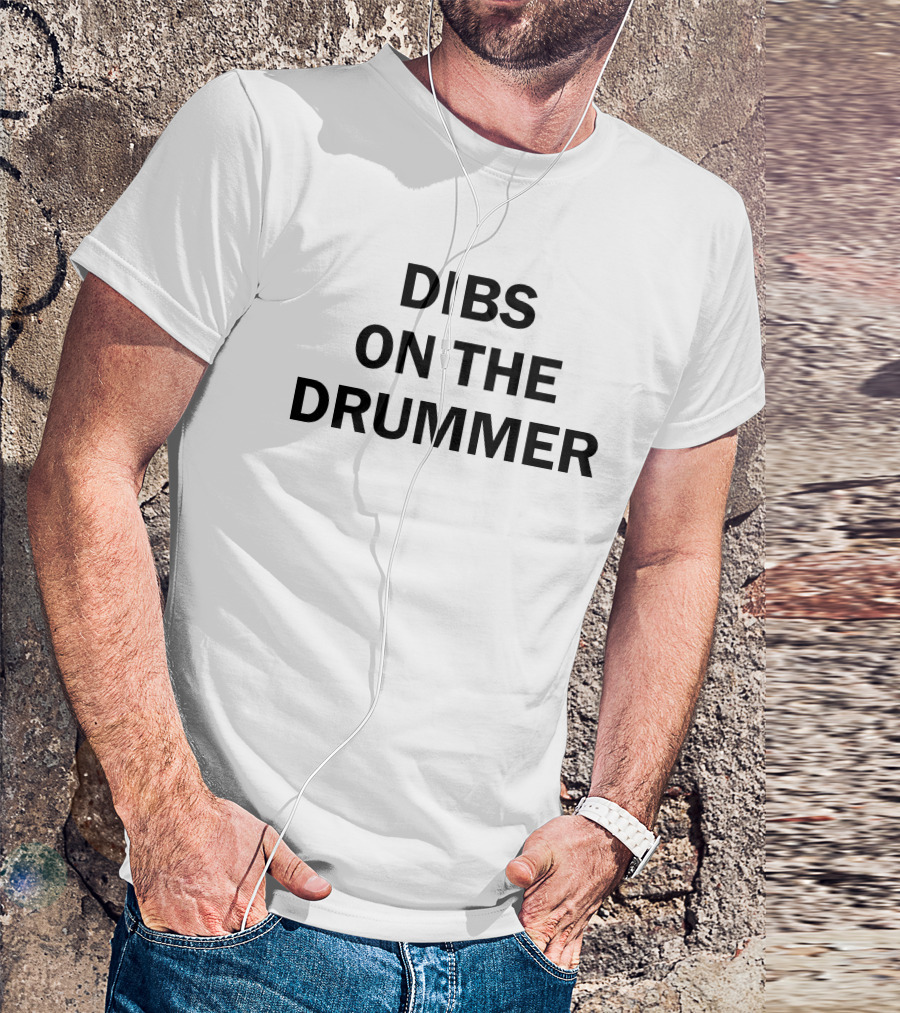 Dibs On The Drummer Glorifiedcake T-Shirt