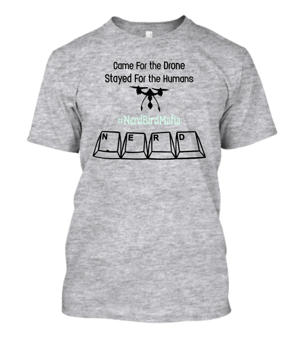 Came For The Drone Stayed For The Humans Nerd Bird Mafia Keyboard T-Shirt