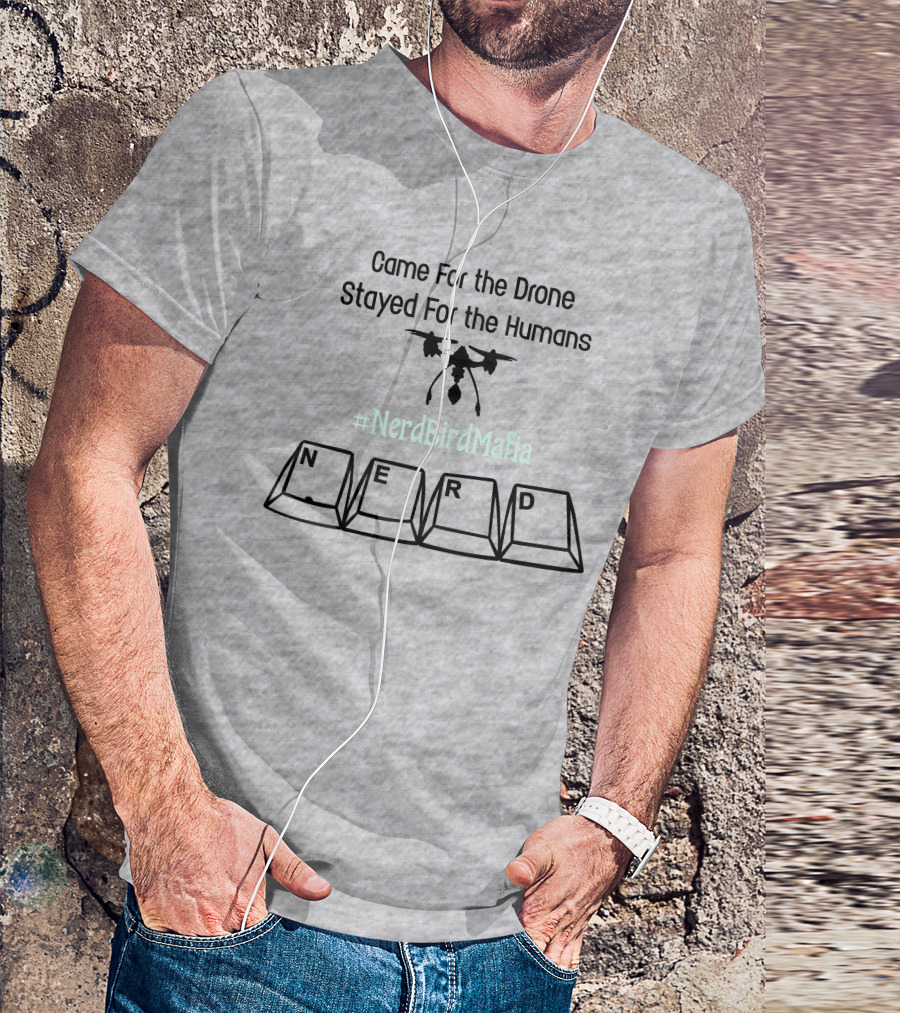 Came For The Drone Stayed For The Humans Nerd Bird Mafia Keyboard T-Shirt
