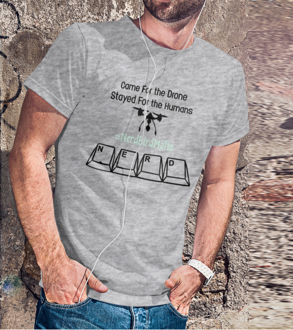 Came For The Drone Stayed For The Humans Nerd Bird Mafia Keyboard T-Shirt