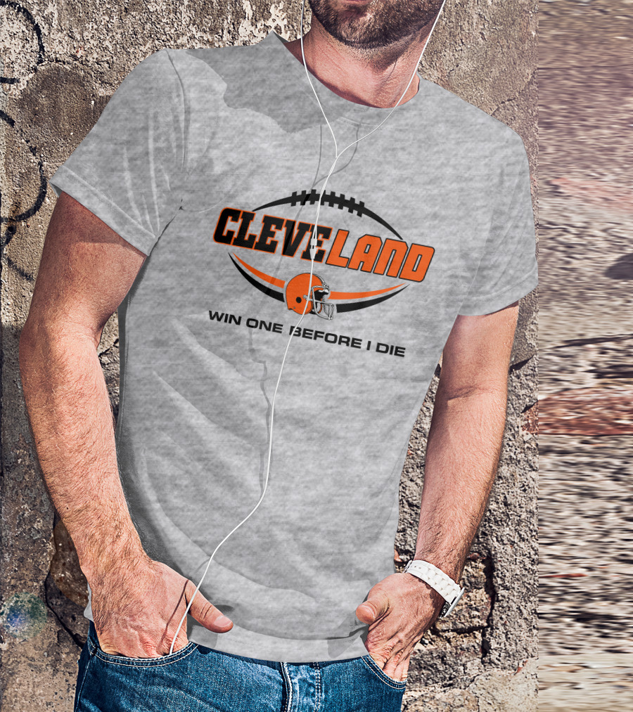 Cleveland Football Helmet Win One Before I Die T-Shirt