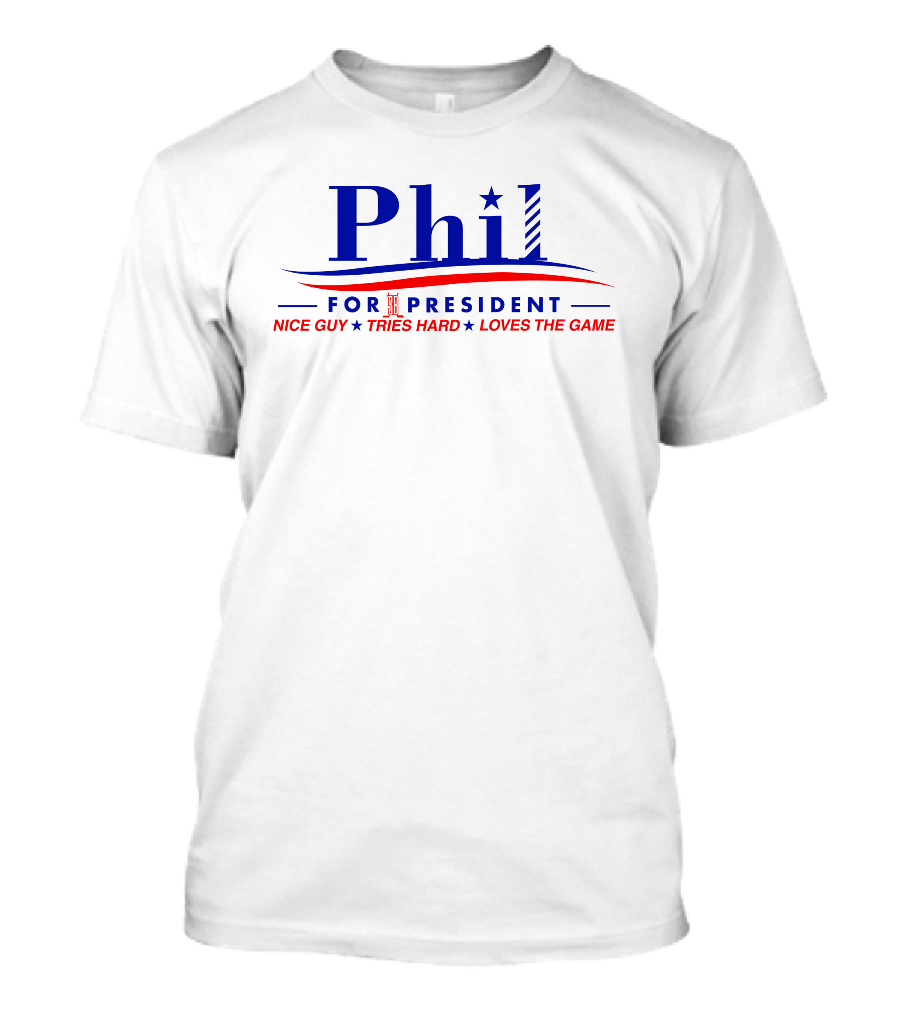Phil For President Nice Guy Tries Hard Loves The Game T-Shirt