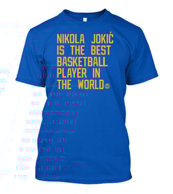 Nikola Jokic Is The Best Basketball Player In The World BBB T-Shirt