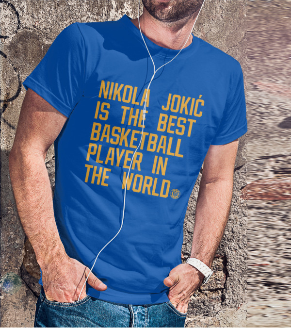 Nikola Jokic Is The Best Basketball Player In The World BBB T-Shirt
