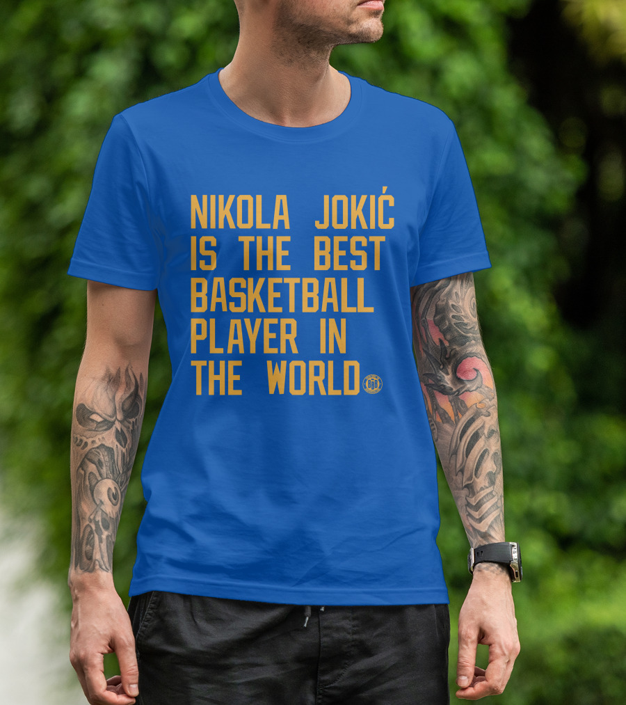 Nikola Jokic Is The Best Basketball Player In The World BBB T-Shirt