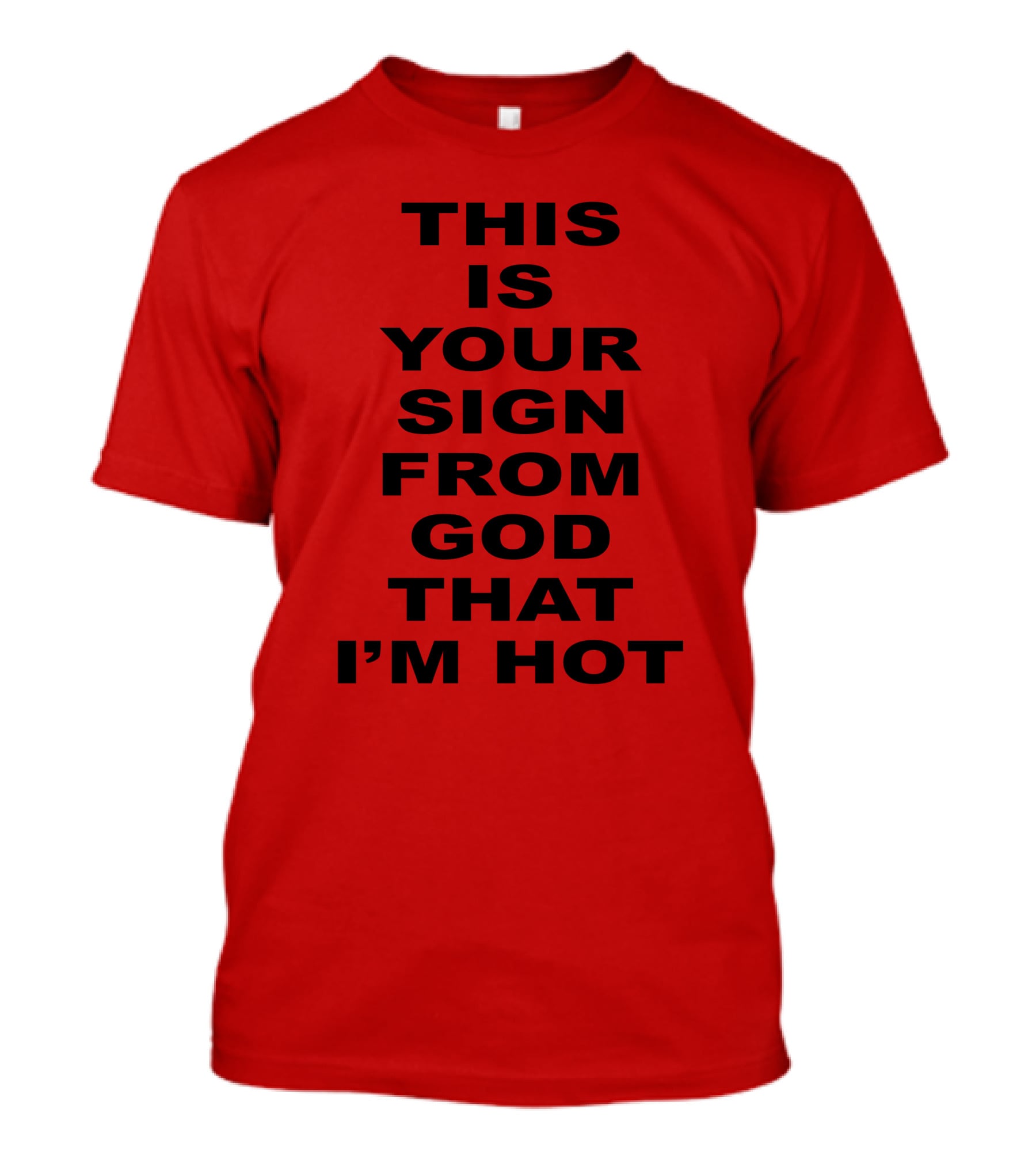 Marinadiamandis This Is Your Sign From God That I'm Hot T-Shirt